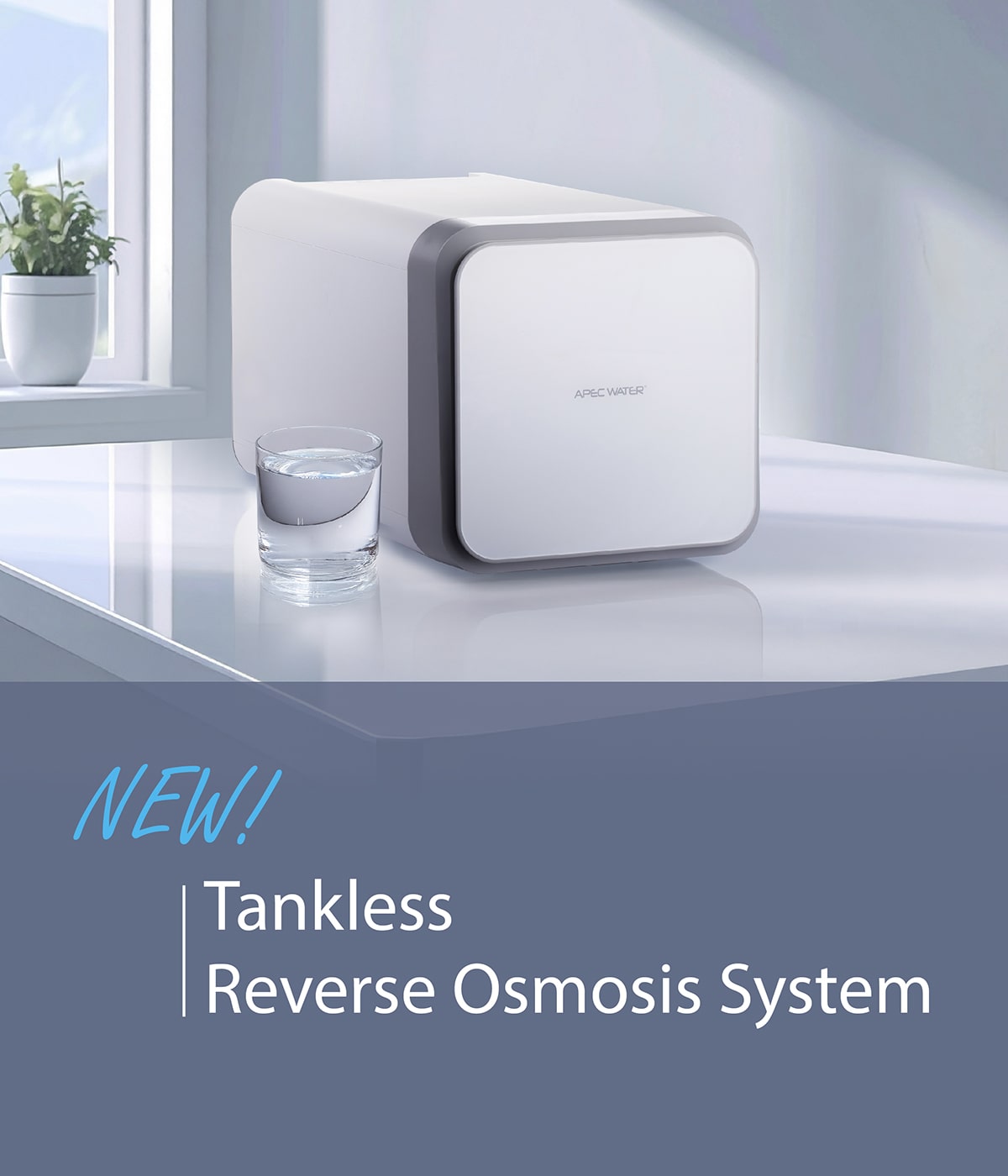 APEC Tankless Reverse Osmosis System on a modern kitchen counter with water glass and plant.